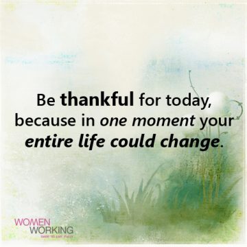 Be thankful for today - WomenWorking