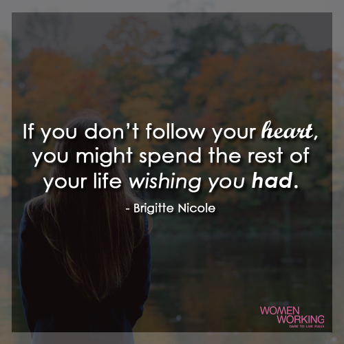 Follow your heart - WomenWorking