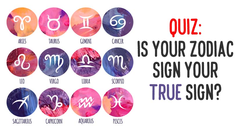 Quiz Is Your Zodiac Sign Your True Sign WomenWorking