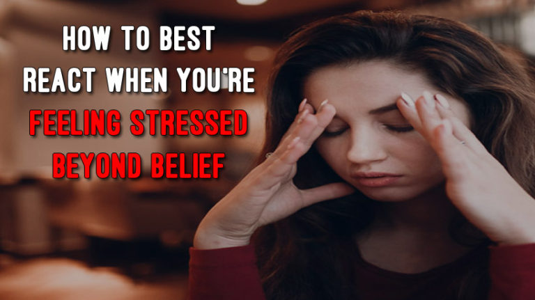 How to Best React When You're Feeling Stressed Beyond Belief - WomenWorking