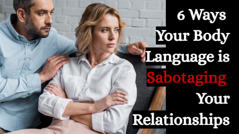 6 Ways Your Body Language is Sabotaging Your Relationships - WomenWorking