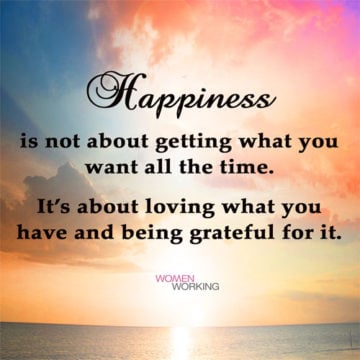 Happiness is not about getting what you want - WomenWorking