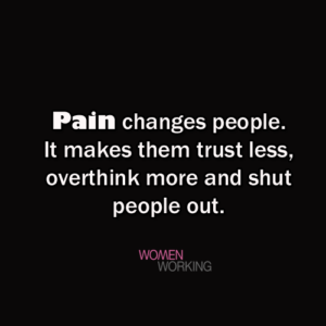 Pain changes people - WomenWorking