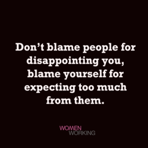 Don't blame people for disappointing you... - WomenWorking