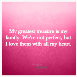 My greatest treasure is my family... - WomenWorking