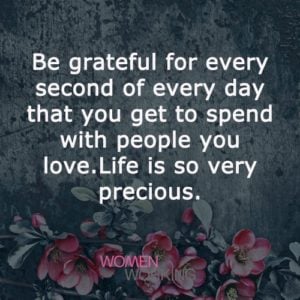 Be grateful for every second of every day... - WomenWorking