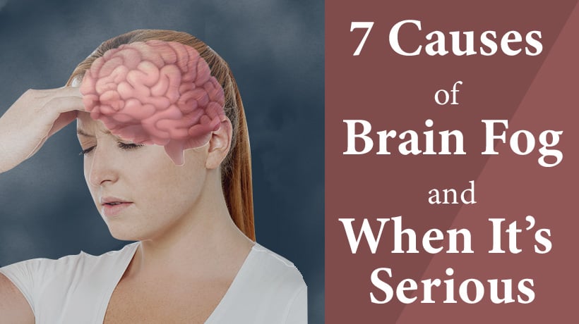 7 Causes Of Brain Fog And How To Know When It s Really Serious 