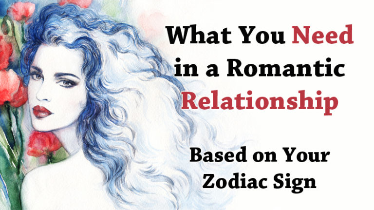 What You Need In A Romantic Relationship Based On Your Zodiac Sign 7920