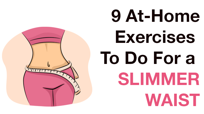 Whittle Your Waist at Home: Effective Exercises for a Slimmer